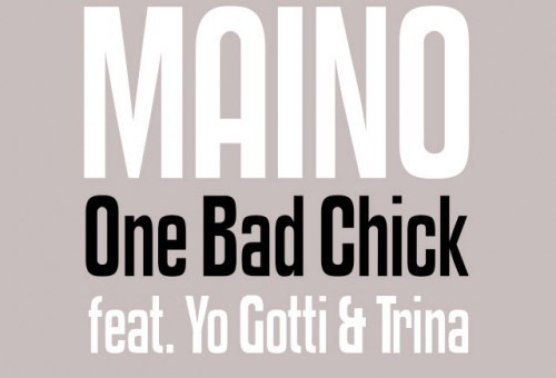 Maino – One Bad Chick Ft. Yo Gotti & Trina