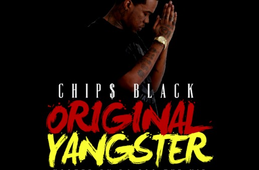 Chip$ Black – Original Yangster (Mixtape) (Hosted by DJCosTheKid)