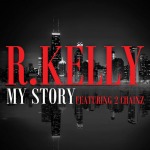 R. Kelly – My Story Ft. 2 Chainz