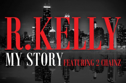 R. Kelly – My Story Ft. 2 Chainz