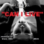 Slick B – Can I Live (Prod by White Mike)
