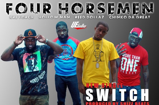 The Four Horsemen – Switch (Hollow Man, Kre Forch, Reed Dollaz, Chink da Great)