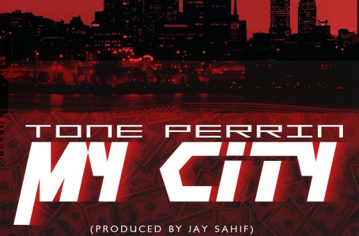 Tone Perrin – My City (Prod by JaySaif)