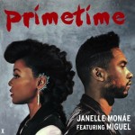 Janelle Monae – PrimeTime Ft. Miguel