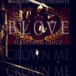 B-Love x Uptown Chizz – Crown Me