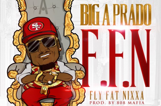 Big A Prado – Fly Fat Nixxa (Prod. by 808 Mafia)