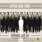 Dutch New York – Nothing Like Them (Prod. By Broadway)