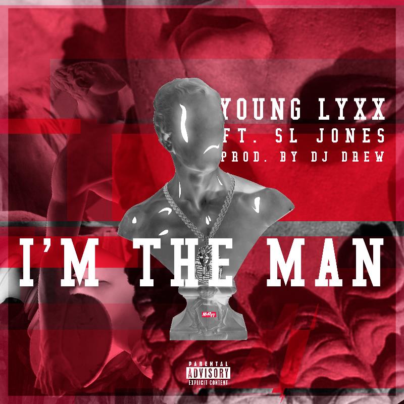 IMTHEMAN85ae45 Young Lyxx  - I'm The Man Ft. SL Jones (Prod. by DJ Drew)  