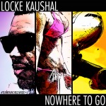 Locke Kaushal – Nowhere To Go