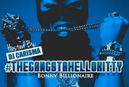 Bonny Billionaire – #thegangstahellokitty (Mixtape) Hosted by Dj Carisma
