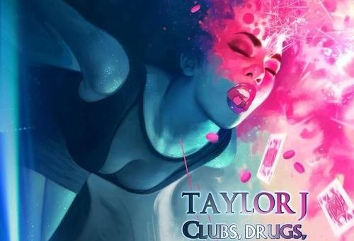 Taylor J – Clubs, Drugs And Hotels (Mixtape) (Hosted by DJ Advance)