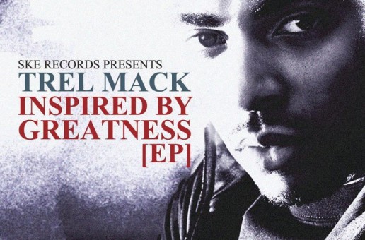 Trel Mack – Inspired By Greatness (EP)