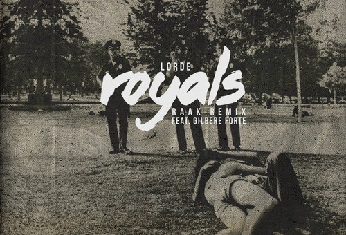 Lorde feat. Gilbere Forté – Royals (RAAK Remix)