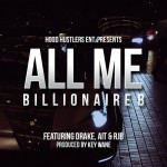 Billionaire B x Drake x AIT x RJB – All Me (Hood Hustlers Remix)