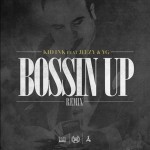 Kid Ink – Bossin Up (Remix) Ft. Young Jeezy & YG