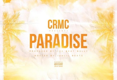 CRMC – Paradise (Mixtape) (Hosted by Jahlil Beats & The Beat Bully)