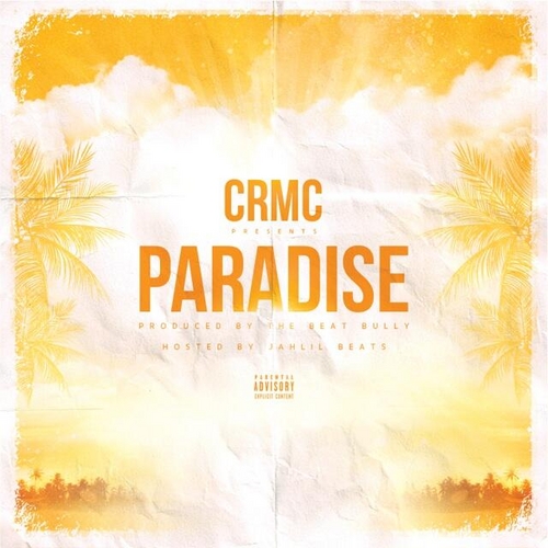 crmc-paradise-mixtape-hosted-by-jahlil-beats-the-beat-bully-HHS1987-2013 CRMC - Paradise (Mixtape) (Hosted by Jahlil Beats & The Beat Bully)  