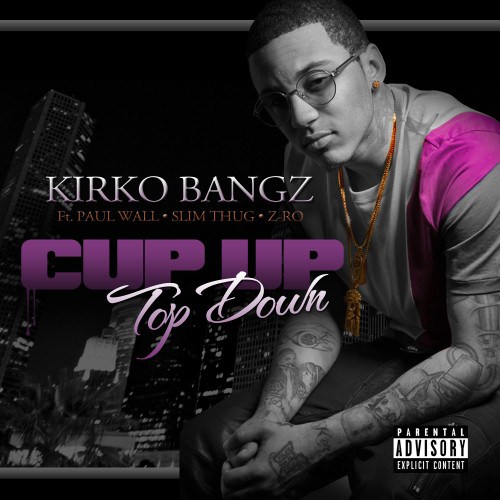 cup-up-top-down-cover1 Kirko Bangz - Cup Up Top Down Ft. Z-Ro, Slim Thug & Paul Wall  