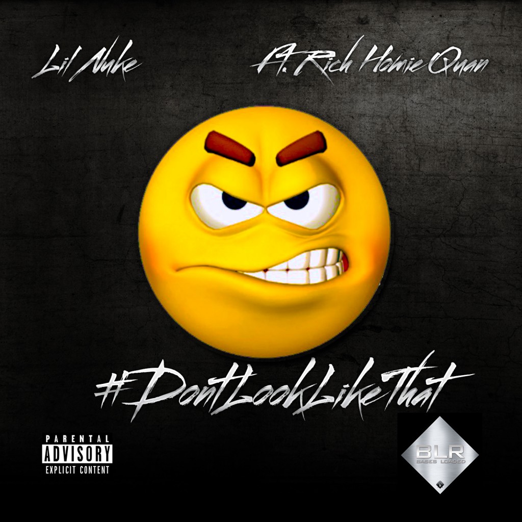 dont-be-mad-1024x1024 Lil Nuke x Rich Homie Quan - Don't Look Like That (Prod. by Dun Deal)  