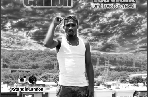 Standin Cannon – Dis Ain’t What You Want (Video)