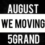 August – We Moving Ft. 5 Grand (Video)