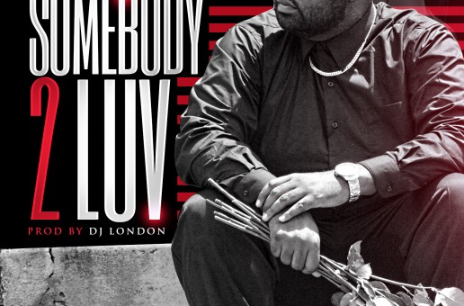 Luney Tunez – Someone 2 Luv (Prod. by DJ London)