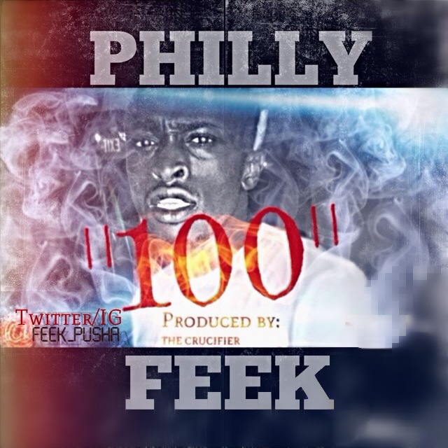 image8 Philly Feek - 100 (Prod by. The Crucifier)  