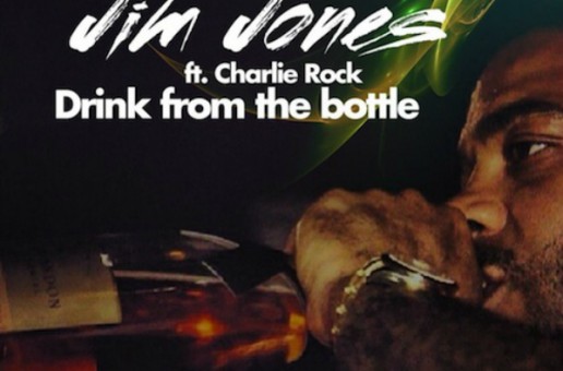 Jim Jones – Drink From The Bottle Ft. Charlie Rock