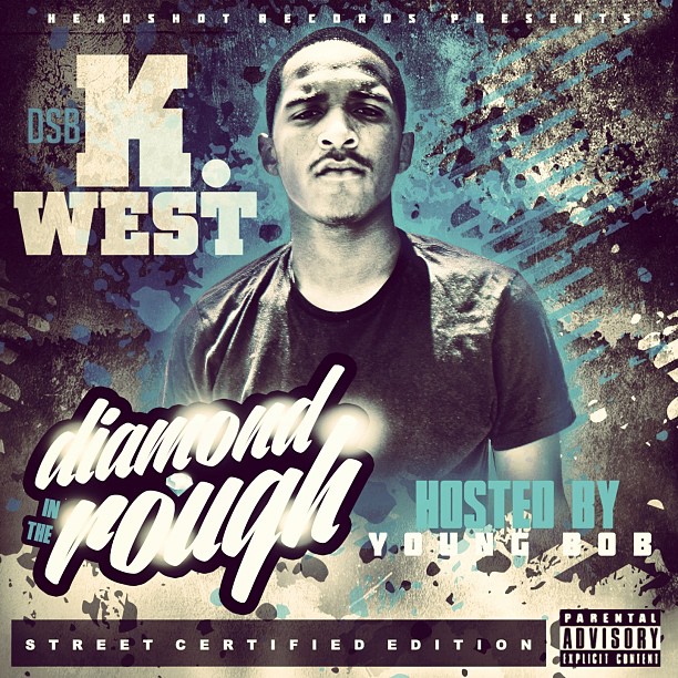 k-west-diamond-in-the-rough-mixtape-hosted-by-young-bob-headshot-HHS1987-2013 K West - Diamond in the Rough (Mixtape) (Hosted by Young Bob Headshot)  