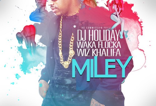 DJ Holiday x Waka Flocka x Wiz Khalifa – Miley