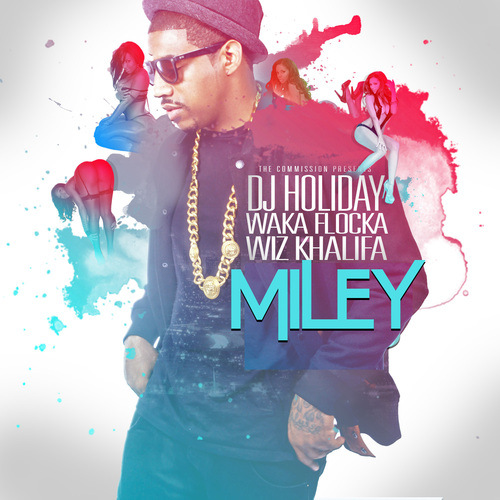 miley-cover DJ Holiday x Waka Flocka x Wiz Khalifa - Miley 