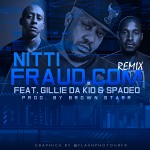 Nitti – FraudDotCom (Remix) Ft. Gillie Da Kid & Spade-O