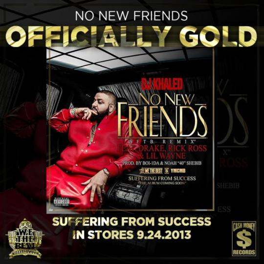 no_new_freinds_gold DJ Khaled's "No New Friends" Single Reaches Gold  