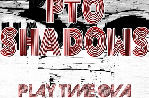 P.T.O. – Shadows (Prod. by V Don)
