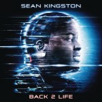Sean Kingston – Back 2 Life (Album Cover + Tracklist)
