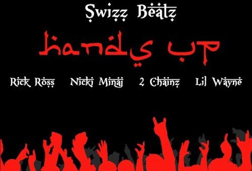 Swizz Beatz – Hands Up Ft Rick Ross, Nicki Minaj, 2 Chainz & Lil Wayne