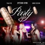 Uptown Byrd – Party Up