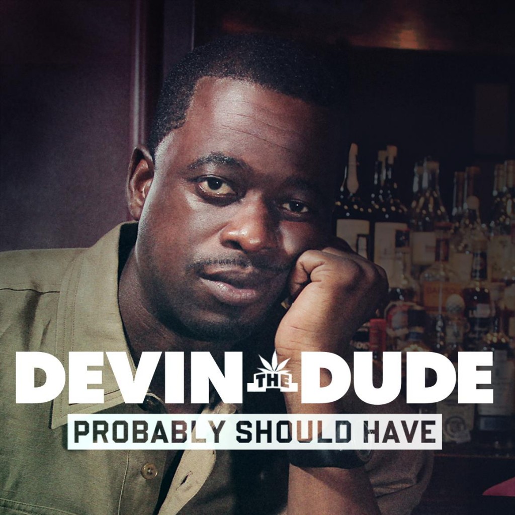 Devin_ProbablyShouldHave_CLEAN.131436-1024x1024 Devin The Dude - Probably Should Have 
