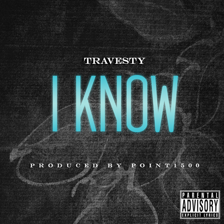 I-KNOW-artwork Travesty (@travestySR) - I Know (Prod. By @POINTGUARDENT)  