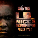 Santos – Lil Nigga Snupe Freestyle (Video)