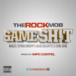 Rock Mob – Same Sh*t (Prod. by MPC Cartel)