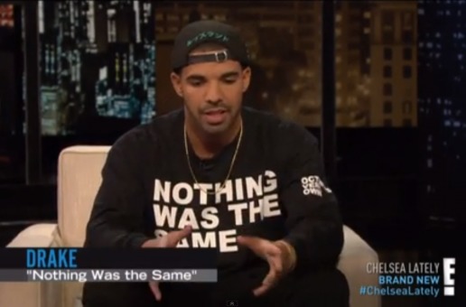 Drake Talks Nothing Was The Same, Rihanna & More with Chelsea Lately (Video)