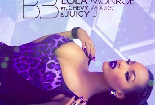 Lola Monroe – B.B. Ft. Chevy Woods & Juicy J