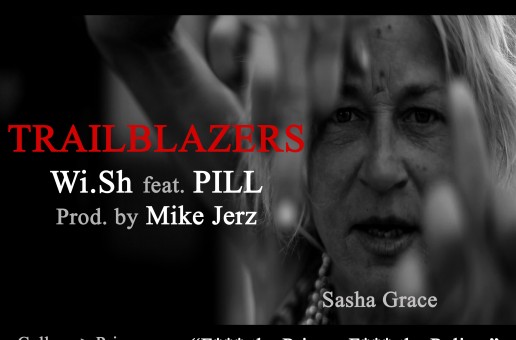 Wi.Sh – Trailblazers Ft. Pill (Prod by Mike Jerz) (Official Video)