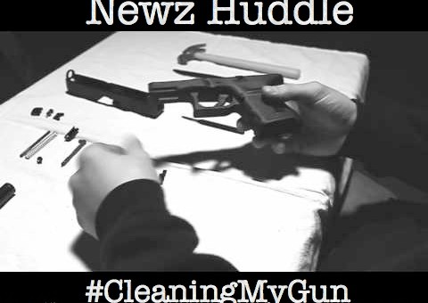 Newz Huddle – Cleaning My Gun