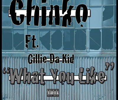 CHiNko – What You Like Ft. Gillie Da Kid