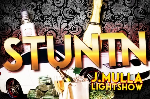 J. Mulla – Stunt’n Ft. Lightshow (Prod by D. Boy)