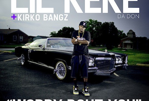 Lil Keke – Worry Bout You Ft. Kirko Bangz