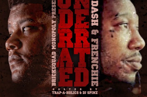 Frenchie x D-Dash – Underrated (Mixtape) (Hosted by Trap-A-Holics & DJ Spinz) (Artwork)