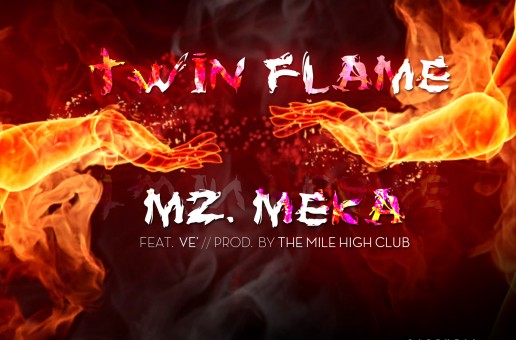 Mz. Meka (@itzMzMeka) Ft. Ve’ – Twin Flame (Prod. By The Mile High Club)